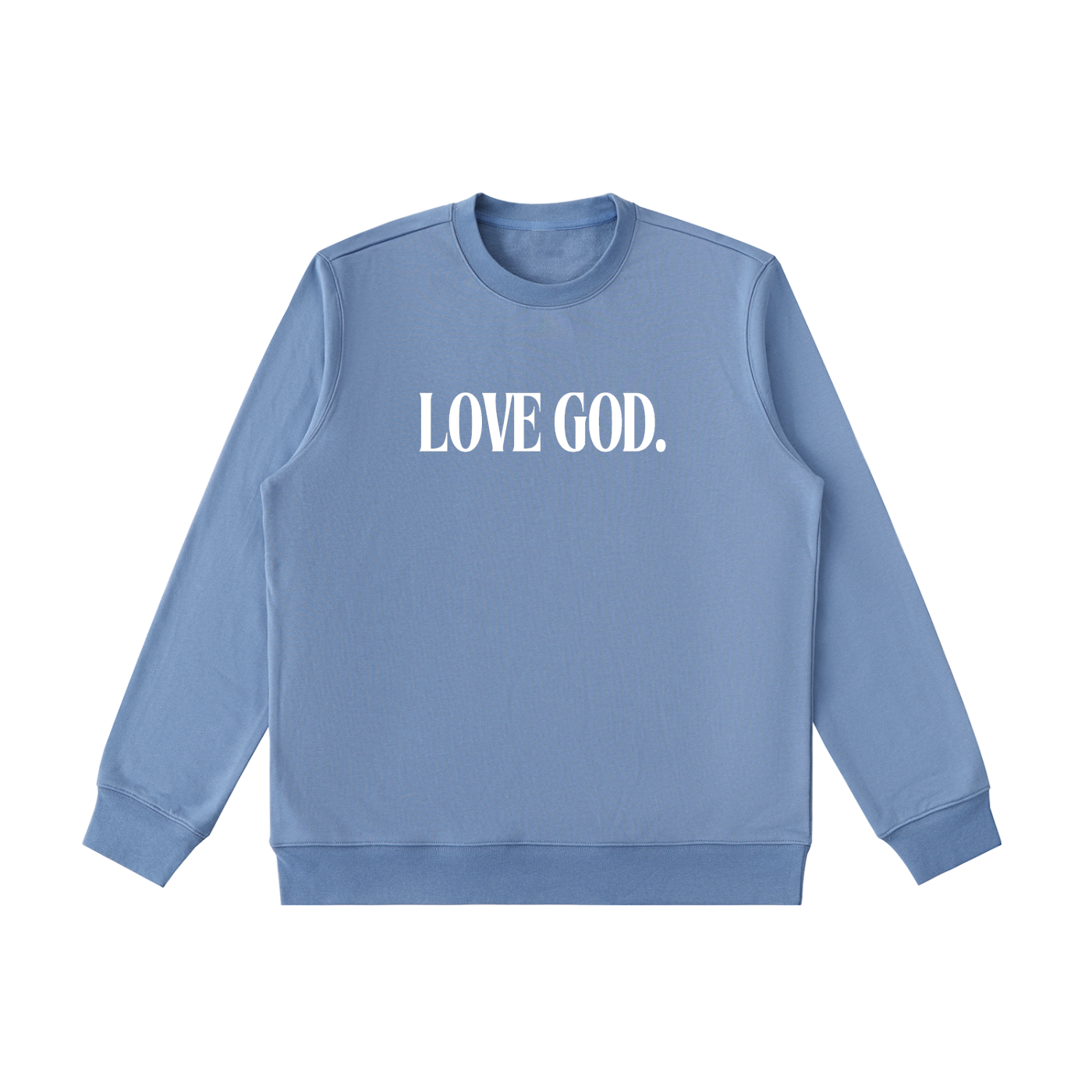 Love God. Sweatshirt