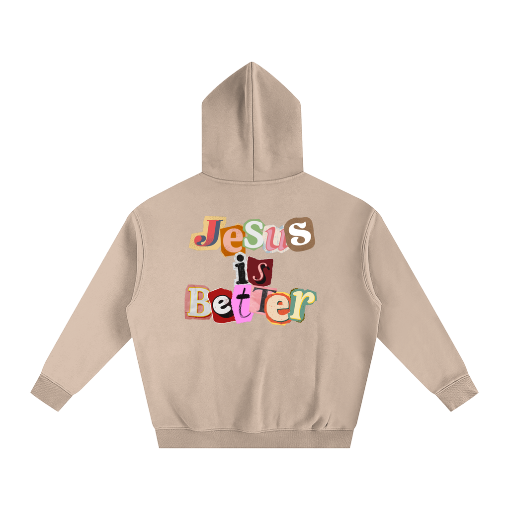 Jesus is Better Hoodie
