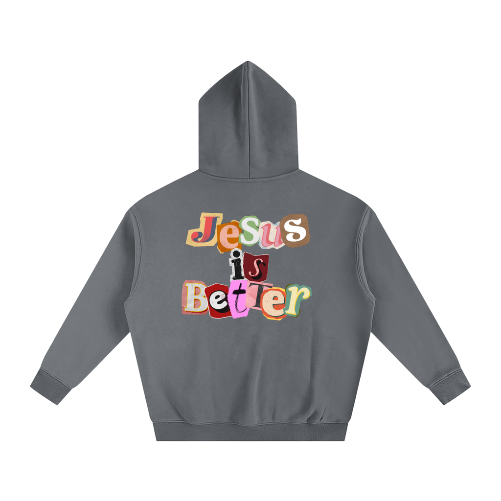 Jesus is Better Hoodie