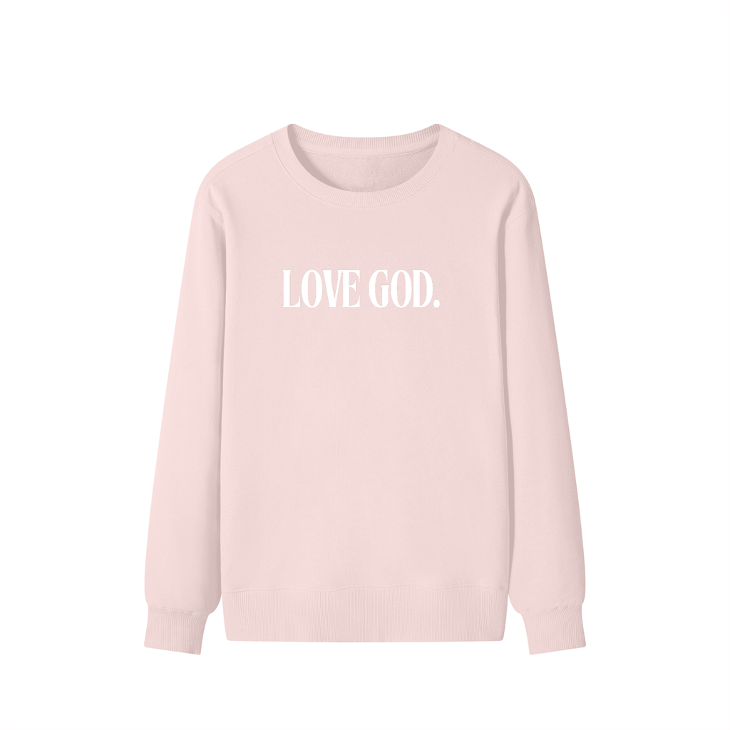 Love God. Sweatshirt