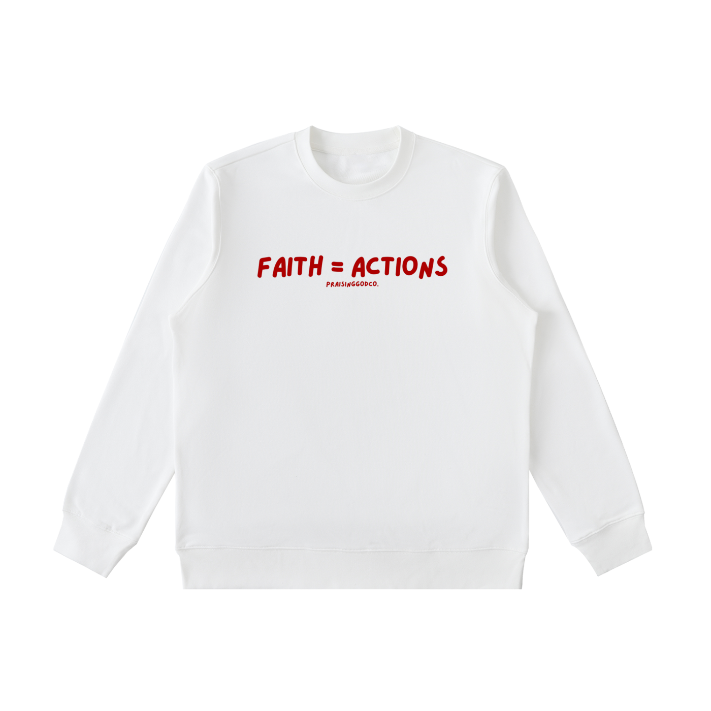 Faith = Actions Sweatshirt