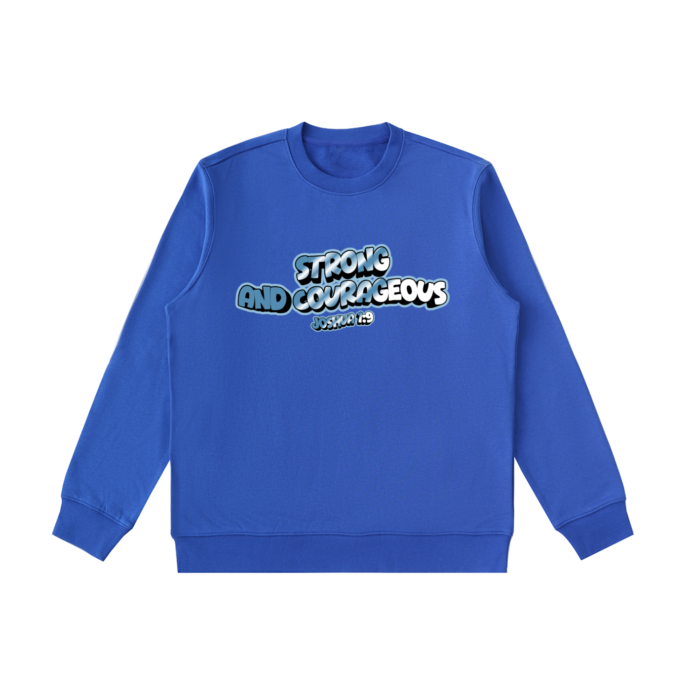 Strong and Courageous Sweatshirt