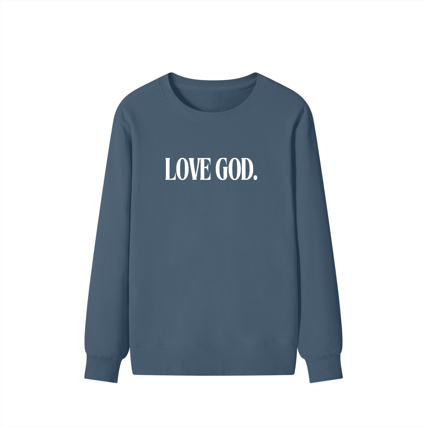 Love God. Sweatshirt