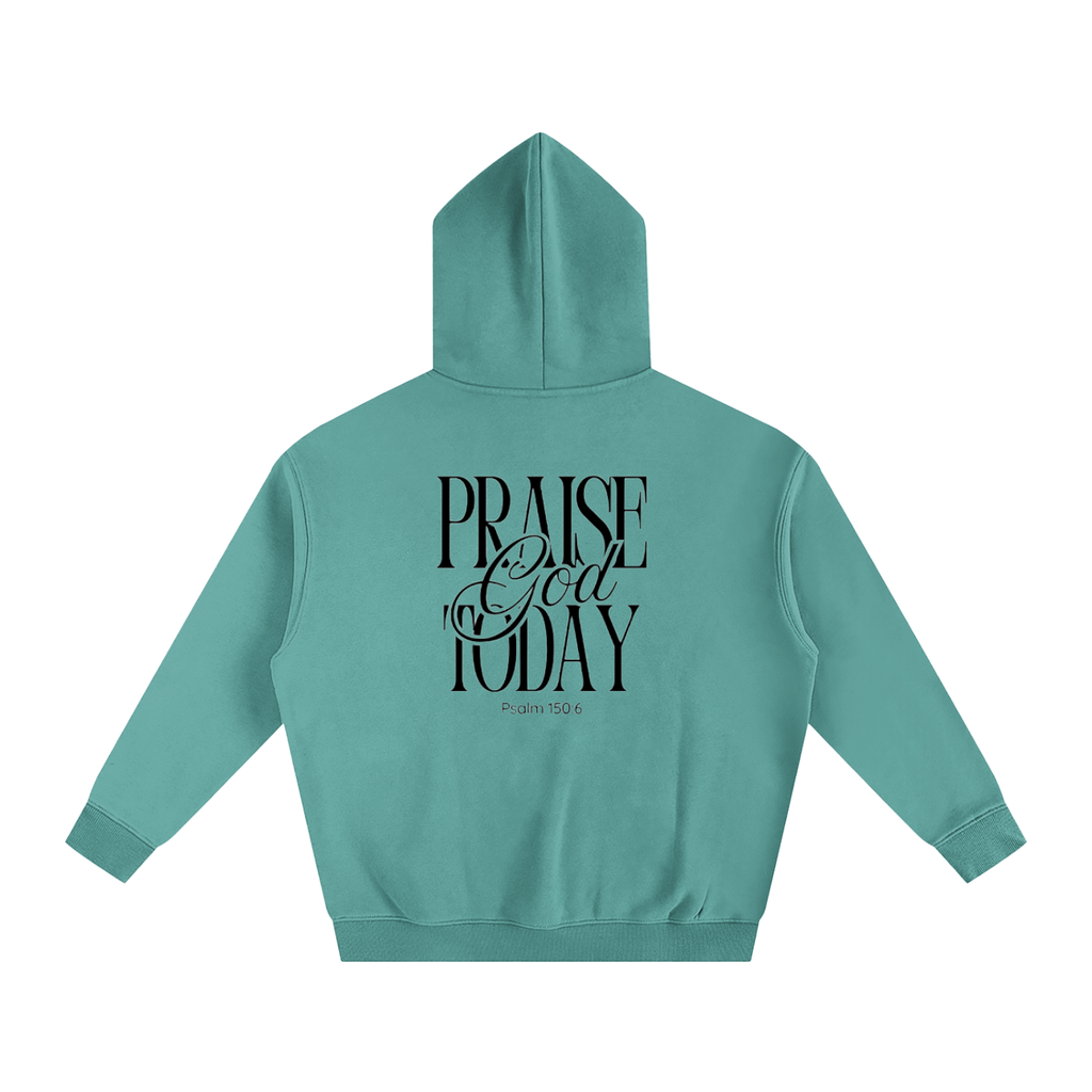 Praise God Today Hoodie