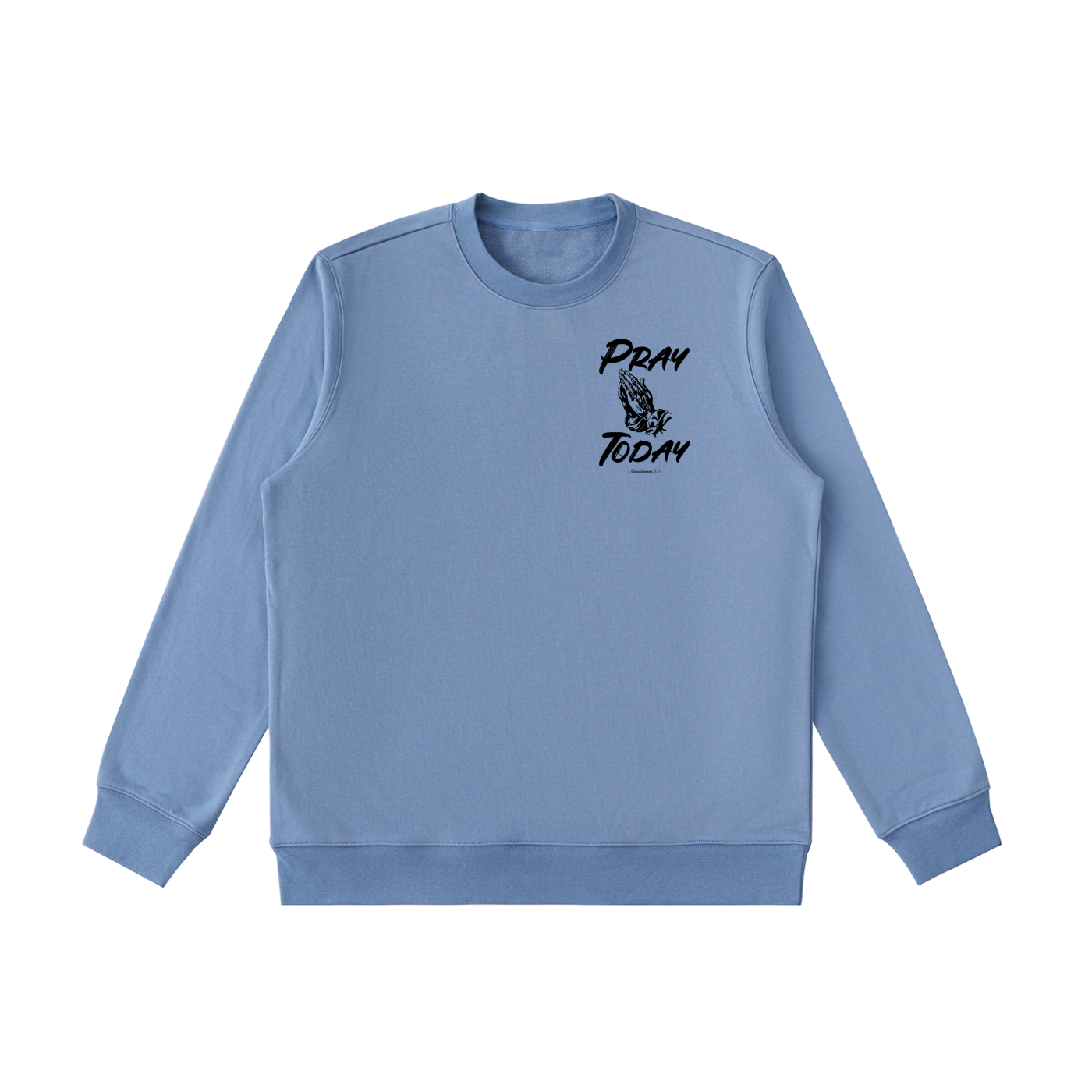 Pray Today Sweatshirt