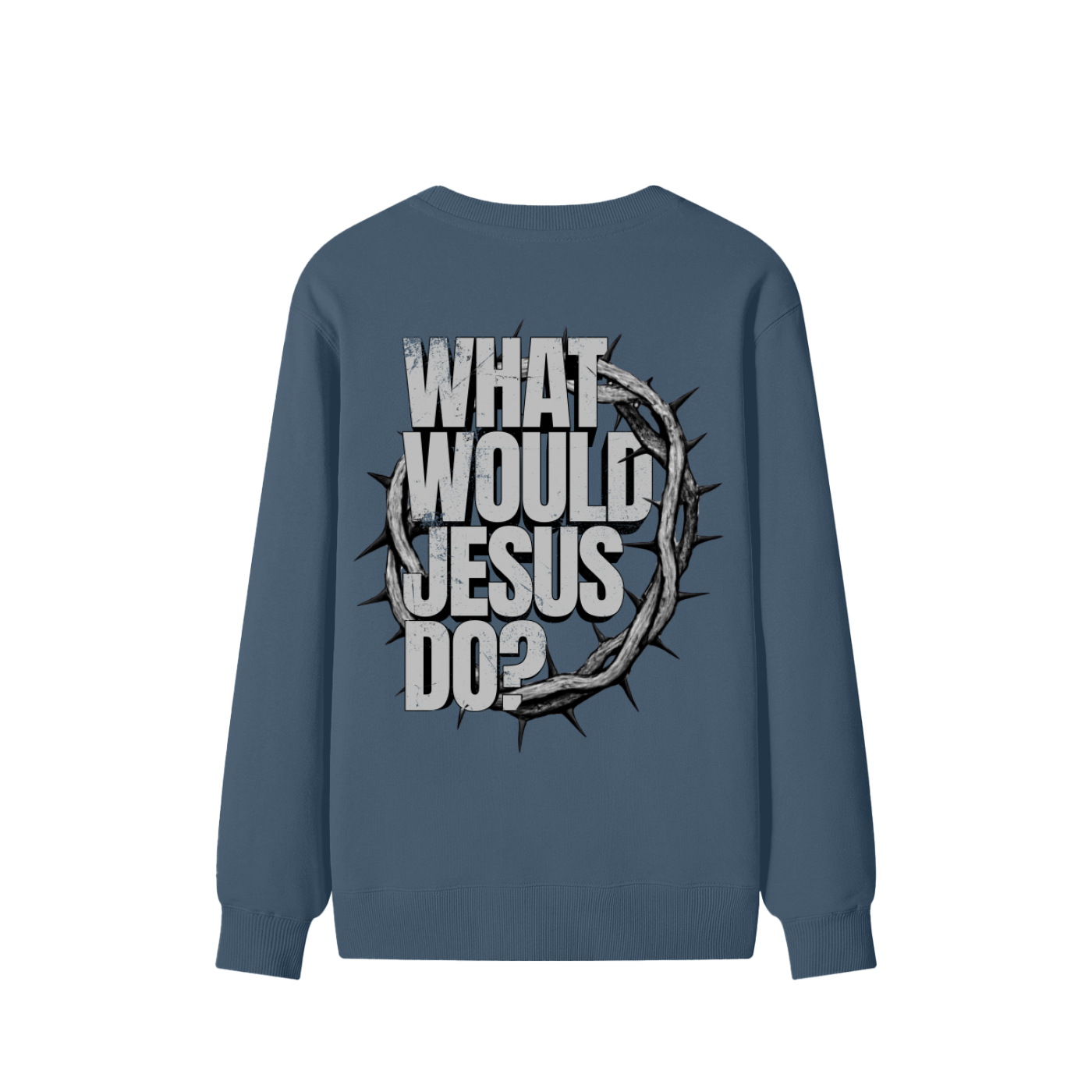 What Would Jesus Do? Sweatshirt