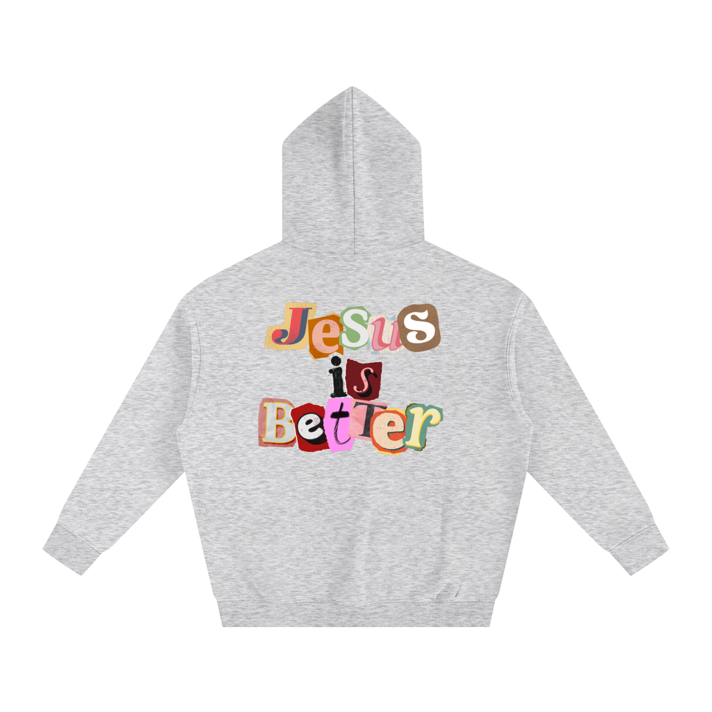 Jesus is Better Hoodie