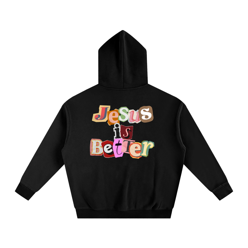 Jesus is Better Hoodie