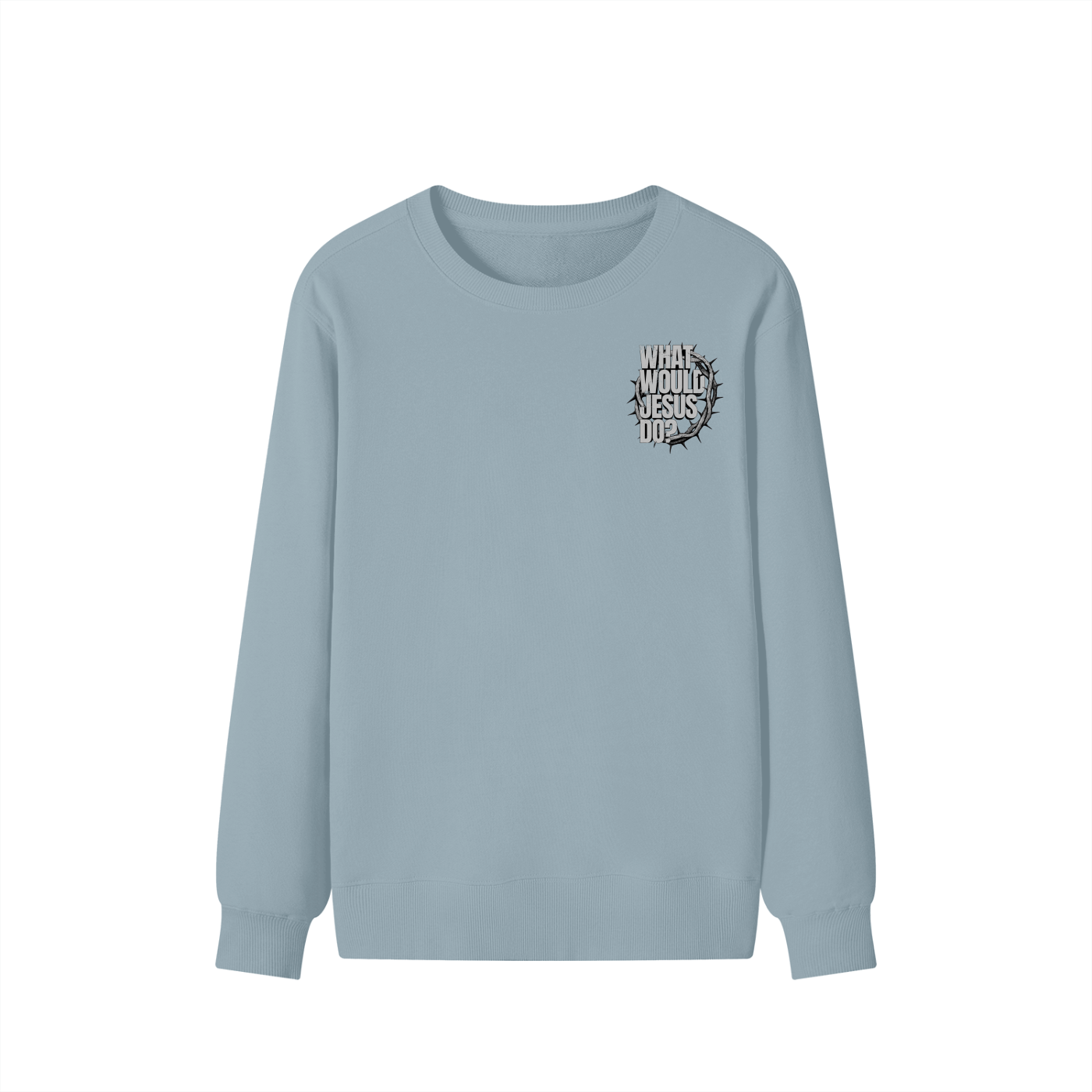 What Would Jesus Do? Sweatshirt